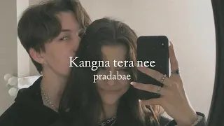 abeer arora kangna tera nee slowed reverb 