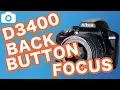 How To Set Up Back Button Focus On The Nikon D3400