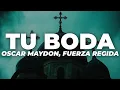 Download Lagu Oscar Maydon x Fuerza Regida - Tu Boda 💔 (Letra)