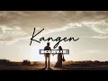 Download Lagu Kangen - Once/Dewa19 (Video Lyric Cover)