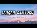 JANGAN CEMBURU - 2 PUTRI BAHAR ( Lyrics Vidios )