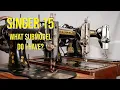Comparisons Singer 15 What submodel 15 do I have Singer 15-30 15-80 and other 15 s