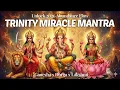Lagu TRINITY MIRACLE MANTRA 🔱| Clear Obstacles, Protect, \u0026 Attract Abundance (Ganesha x Durga x Lakshmi)