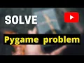 mixer not initialized pygame module not working solve pygame error pygame is not defined