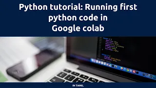 Python Tutorial Running Python in Google Colab Tamil