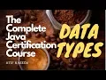 Data Types in Java - The Complete Java Certification Course 02