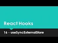 React Hooks Explained - 16 useSyncExternalStore
