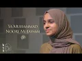 Ya Muhammad ﷺ Noore Mujassam | Ayisha Abdul Basith [Official Video] [4K]
