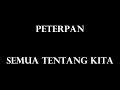 Download Lagu Peterpan - Semua Tentang Kita (Lyrics)