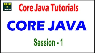 Core Java Tutorials Core Java Session - 1 by Online IT Tutorials