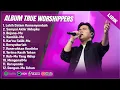 Download Lagu LEBIH DALAM KUMENYEMBAH - TRUE WORSHIPPERS FULL ALBUM (LIRIK) BEJANAMU || LAGU ROHANI TERBARU 2025