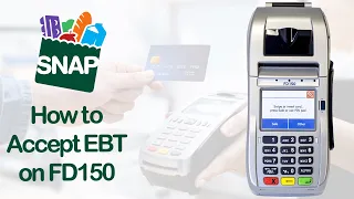 How to Accept EBT on FD150 Terminal Get Started in Less Than 2 Minutes