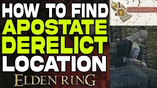 Elden Ring Apostate Derelict Location Guide How to Find Apostate Derelict Latenna Questline