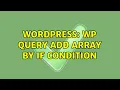 Wordpress wp query add array by if condition