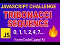 JavaScript Challenge Generate the Tribonacci Sequence freeCodeCamp Daily Coding