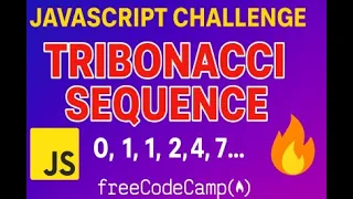 JavaScript Challenge Generate the Tribonacci Sequence freeCodeCamp Daily Coding