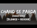 Download Lagu Chand se parda keejiye [Reverb] | Mood 90's