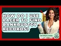 How Do I Use PACER To Find Bankruptcy Records - Your Bankruptcy Advisors