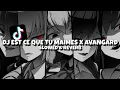 Download Lagu DJ ESTT CE QUE TU MAIMES X AVANGARD X RUTINITAS RADONG 🎶 {Slowed + Reverb} 😎👌🔥