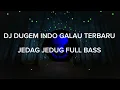 Download Lagu DJ DUGEM INDO GALAU TERBARU JEDAG JEDUG FULL BASS 