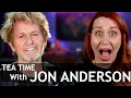 YES! A Tea Time with Jon Anderson of YES!