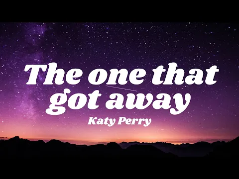 Download MP3 Katy Perry - The one that got away (Lyrics)