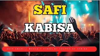 safi kabisa by sounds of afrika best swahili hymns of all time lyrical video 