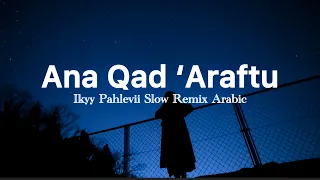 ana qad araftu ikyy pahlevii slow remix arabic official lyric video 