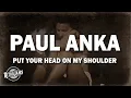 Download Lagu Paul Anka - Put Your Head On My Shoulder (Lyrics)