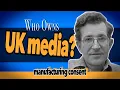 News Filter 1 Explained Manufacturing Consent UK edition