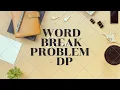 Word Break Problem Code Explanation - Dynamic Programming