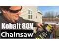 Kobalt 80 Volt Brushless Chainsaw - Part 1