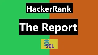The Report Hackerrank Solution - SQL Hackerrank SQL