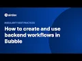How to create and use backend workflows in Bubble Modularity Best Practices
