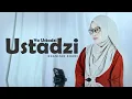 Download Lagu WAHAI GURUKU😭USTADZI YA USTADZI  (Langitan) - Khanifah Khani