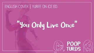 Download You Only Live Once | English Cover | Yuri!!! on Ice ED MP3