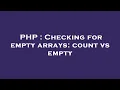PHP Checking for empty arrays count vs empty