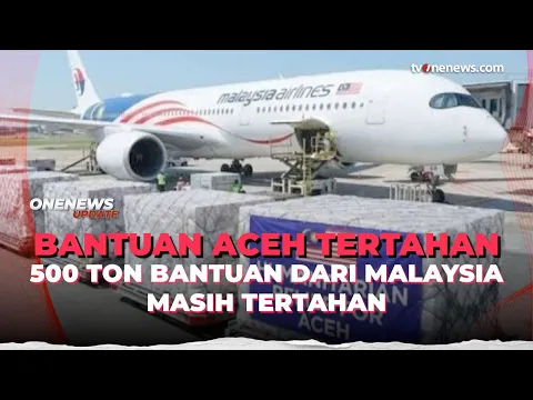 500 Ton Bantuan Kemanusiaan Aceh dari Malaysia Terhambat Status Bencana