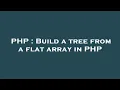 PHP Build a tree from a flat array in PHP