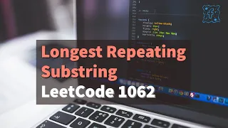 Longest Repeating Substring LeetCode 1062 Facebook Interview Question