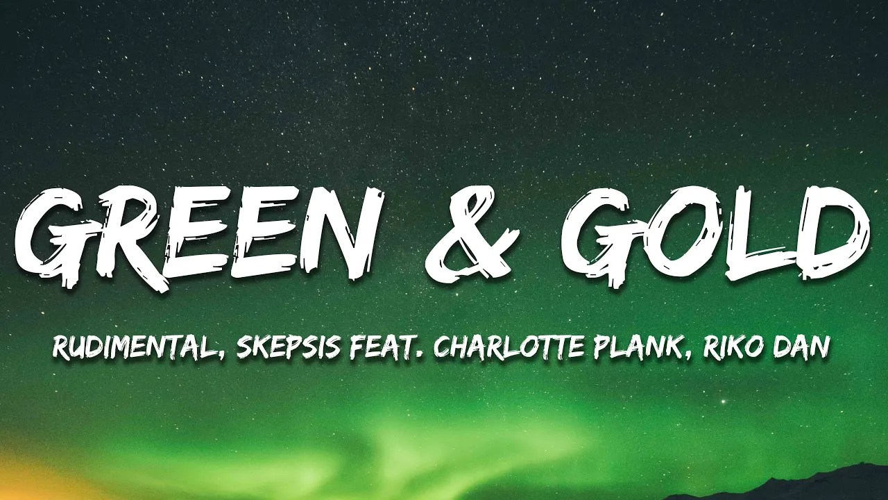 Rudimental x Skepsis feat. Charlotte Plank & Riko Dan - Green & Gold (Lyrics) Rudimental x Skepsis feat. Charlotte Plank & Riko Dan - Green & Gold (Lyrics)