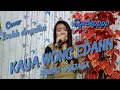KAYA WONG EDANN_ NINING SANJAYA (cover) Isahh dmeztha