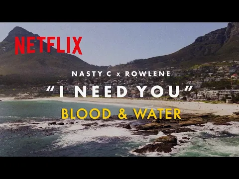 Download MP3 Blood & Water | I Need You Lyric Video (Nasty C & Rowlene) | Netflix