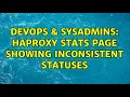 DevOps SysAdmins HAProxy stats page showing inconsistent statuses