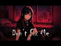 Download Lagu [Nightcore] Don’t Fix Me - Elevate Music Lab (Anime Lyric Video | Dark Pop EDM)