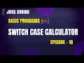 Switch Case Calculator in Java Java Coding - Episode 10 PrepLoop