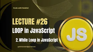 JavaScript Lecture - Loops While Loop in JavaScript