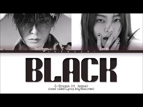 Download MP3 G-DRAGON & Jennie - BLACK (Color Coded Lyrics)