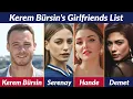 Uncovering Kerem Bursin s Secret Dating History All His Girlfriends Revealed