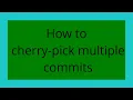 How to cherry-pick multiple commits